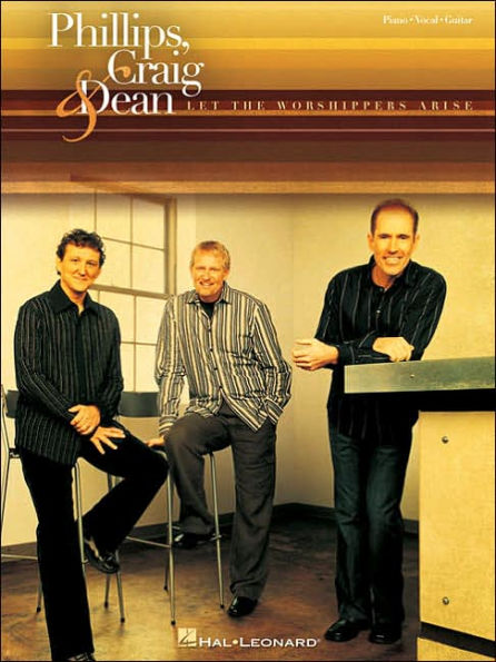 Phillips, Craig and Dean - Let the Worshippers Arise