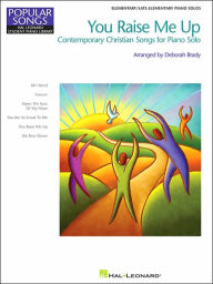 Title: You Raise Me Up: Contemporary Christian Songs for Solo Piano: Hal Leonard Student Piano Library Popular Songs Series Elementary/Level 2, Author: Deborah Brady