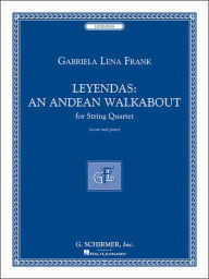 Title: Leyendas - An Andean Walkabout: String Quartet Score and Parts, Author: Gabriela Lena Frank