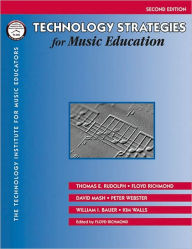 Title: Technology Strategies for Music Education / Edition 2, Author: Thomas E. Rudolph