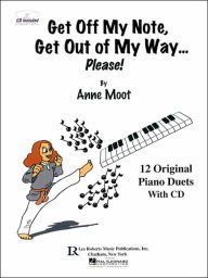 Title: Get Off My Note, Get Out of My Way ... Please!, Author: Anne Moot