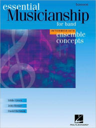 Title: Essential Musicianship for Band - Ensemble Concepts: Intermediate Level - Bassoon, Author: Eddie Green