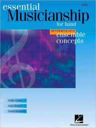 Title: Essential Musicianship for Band - Ensemble Concepts: Intermediate Level - Tuba, Author: Eddie Green