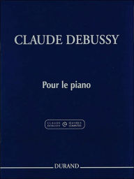 Title: Pour le piano: Piano Solo - Critical Edition, Author: Claude Debussy
