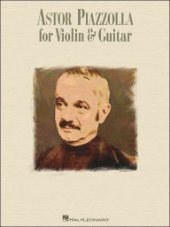 Title: Astor Piazzolla for Violin & Guitar, Author: Astor Piazzolla