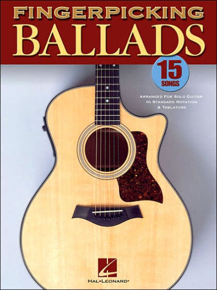 Fingerpicking Ballads: 15 Songs Arranged for Solo Guitar Standard Notation and Tab