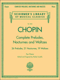 Title: Complete Preludes, Nocturnes & Waltzes: Schirmer Library of Classics Volume 2056, Author: Frederic Chopin