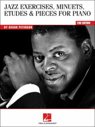 Title: Oscar Peterson - Jazz Exercises, Minuets, Etudes & Pieces for Piano, Author: Oscar Peterson
