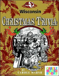 Title: Wisconsin Classic Christmas Trivia, Author: Carole Marsh