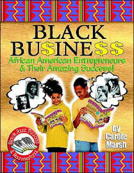 Title: Black Business: African American Entrepreneurs and Their Amazing Success, Author: Carole Marsh