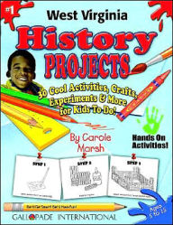 Title: West Virginia History Projects: 30 Cool, Activities, Crafts, Experiments and More for Kids to Do to Learn about Your State!, Author: Carole Marsh