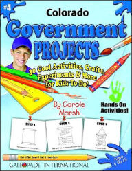 Title: Colorado Government Projects: 30 Cool, Activities, Crafts, Experiments and More for Kids to Do to Learn about Your State!, Author: Carole Marsh