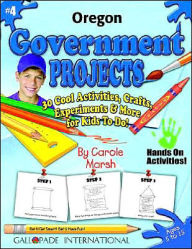 Title: Oregon Government Projects: 30 Cool, Activities, Crafts, Experiments and More for Kids to Do to Learn about Your State!, Author: Carole Marsh