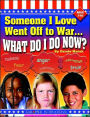 Someone I Love Went Off to War: What Do I Do Now?