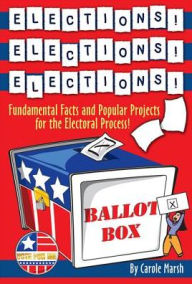 Title: Elections! Elections! Elections!: Fundamental Facts and Popular Projects for the Electoral Process!, Author: Marsh