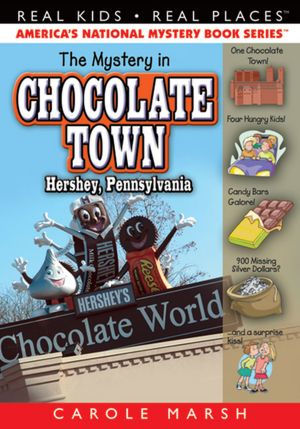 The Mystery in Chocolate Town: Hershey, Pennsylvania (Real Kids Real Places Series)