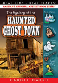 Title: The Mystery of the Haunted Ghost Town (Real Kids Real Places Series), Author: Carole Marsh