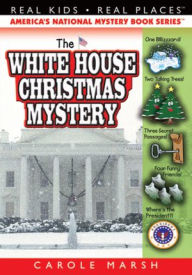 Title: The White House Christmas Mystery (Real Kids Real Places Series), Author: Carole Marsh