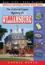 Title: The Colonial Caper Mystery at Williamsburg (Real Kids Real Places Series), Author: Carole Marsh