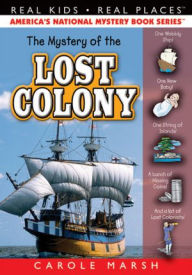 Title: The Mystery of the Lost Colony (Real Kids Real Places Series), Author: Carole Marsh