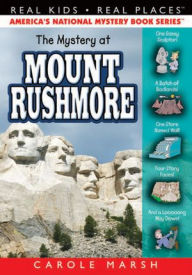 Title: The Mystery at Mount Rushmore (Real Kids Real Places Series), Author: Carole Marsh