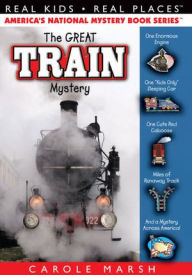 Title: The Great Train Mystery (Real Kids Real Places Series), Author: Carole Marsh