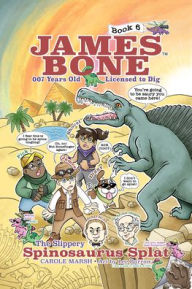 Title: The Slippery Spinosaurus Splat: James Bone Graphic Novel #6, Author: Carole Marsh