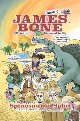 The Slippery Spinosaurus Splat: James Bone Graphic Novel #6