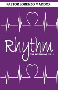 Title: RHYTHM: RHYTHM OF JESUS, Author: Lorenzo Maddox