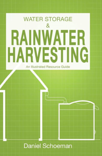 Water Storage And Rainwater Harvesting: An Illustrated Resource Guide.