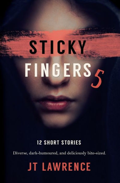 Sticky Fingers 5: Another Deliciously Twisted Short Story Collection