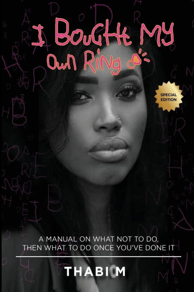 I Bought My Own Ring - Special Edition: A Manual On What Not To Do, Then What To Do Once You've Done It