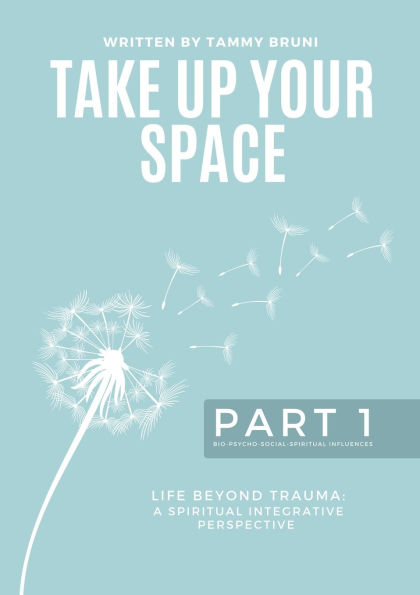 Take Up Your Space: Life Beyond Trauma - Part 1