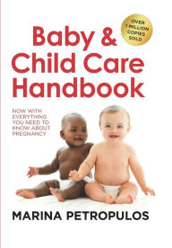 Title: Baby & Child Care Handbook: Now with Everything You Need to Know about Pregnancy, Author: Marina Petropulos