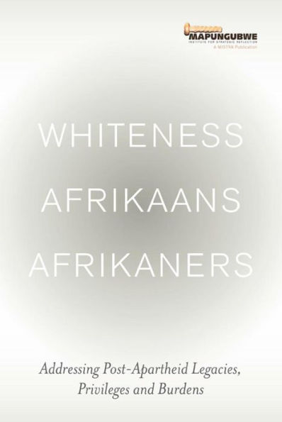 Whiteness Afrikaans Afrikaners: Addressing Post-Apartheid Legacies, Privileges and Burdens