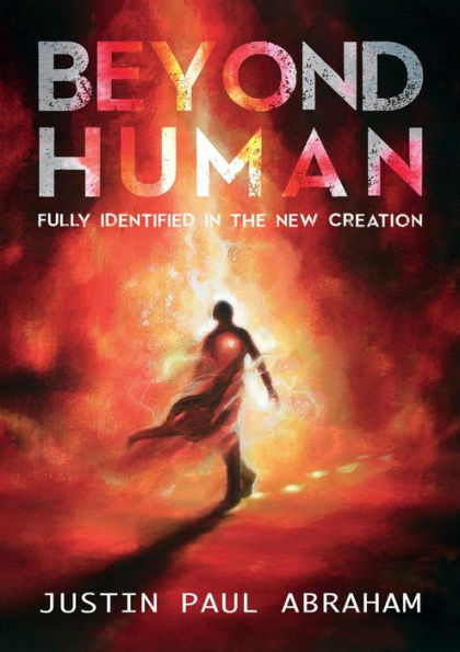 Beyond Human: Fully Identified in the New Creation