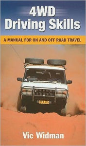 Title: 4WD Driving Skills: A Manual for On and Off Road Travel, Author: Vic Widman