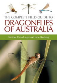 Title: Complete Field Guide to Dragonflies of Australia, Author: Gunther Theischinger