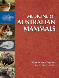 Title: Medicine of Australian Mammals, Author: Rupert Woods