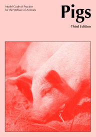 Title: Model Code of Practice for the Welfare of Animals: Pigs / Edition 3, Author: PISC