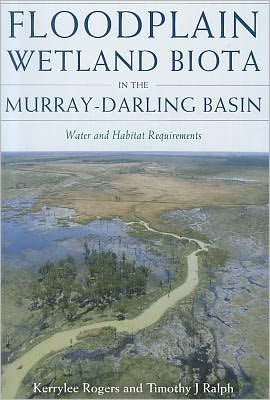 Floodplain Wetland Biota the Murray-Darling Basin: Water and Habitat Requirements