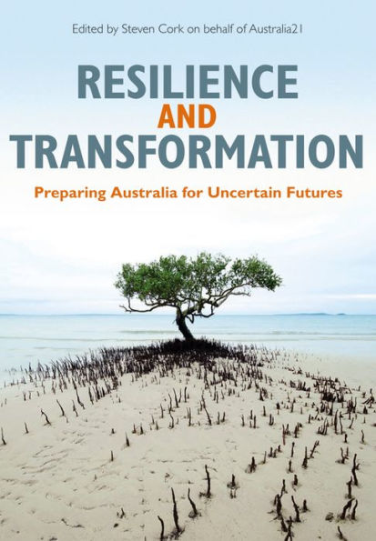 Resilience and Transformation: Preparing Australia for Uncertain Futures