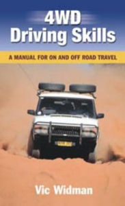 Title: 4WD Driving Skills: A Manual for On and Off Road Travel, Author: Vic Widman