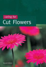 Title: Caring for Cut Flowers, Author: Rod Jones