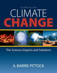 Title: Climate Change: The Science, Impacts and Solutions, Author: A Barrie Pittock
