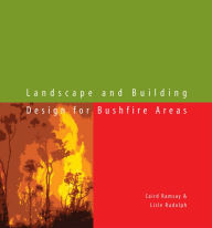 Title: Landscape and Building Design for Bushfire Areas, Author: Caird C. Ramsay