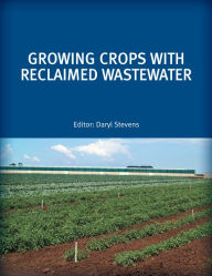 Title: Growing Crops with Reclaimed Wastewater, Author: Daryl Stevens