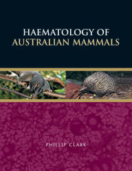 Title: Haematology of Australian Mammals, Author: Phillip Clark