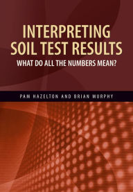 Title: Interpreting Soil Test Results: What Do All the Numbers Mean?, Author: Pam Hazelton