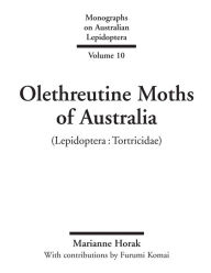 Title: Olethreutine Moths of Australia: (Lepidoptera: Tortricidae), Author: Marianne M. Horak